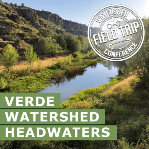 Verde Watershed Headwaters Field Trip - State of the Verde Watershed Conference