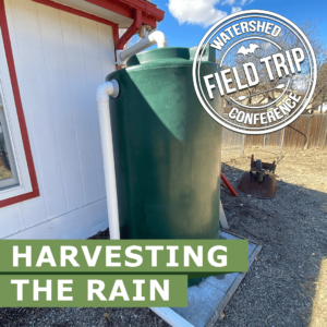 Harvesting the Rain Field Trip - State of the Verde Watershed Conference